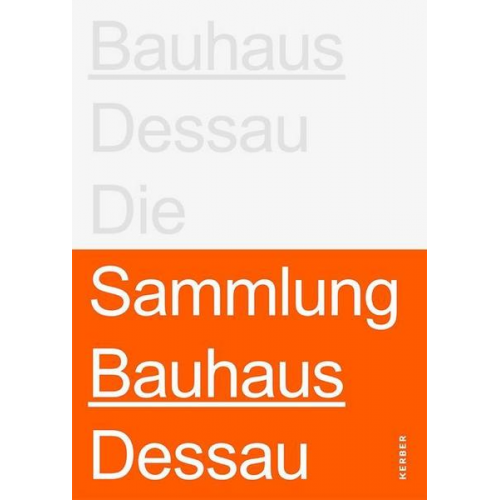 Peter Bernhard & Torsten Blume & Monika Markgraf & Lutz Schöbe & Josipa Spehar - Stiftung Bauhaus Dessau: Die Sammlungen