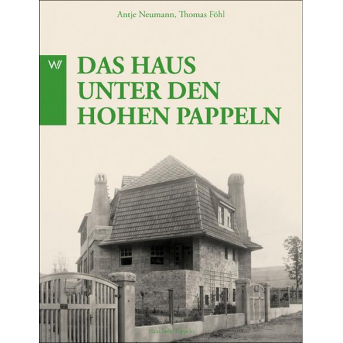 Antje Neumann & Thomas Föhl - Henry Van de Velde - Das Haus unter den hohen Pappeln