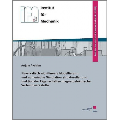 Artjom Avakian - Physikalisch nichtlineare Modellierung und numerische Simulation struktureller und funktionaler magnetoelektrischer Verbundwerkstoffe