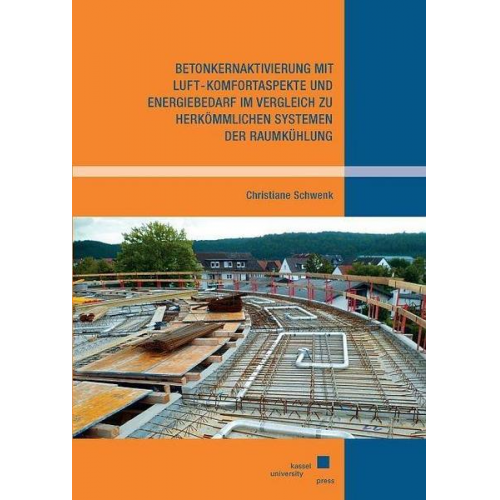 Christiane Schwenk - Betonkernaktivierung mit Luft – Komfortaspekte und Energiebedarf im Vergleich zu herkömmlichen Systemen der Raumkühlung