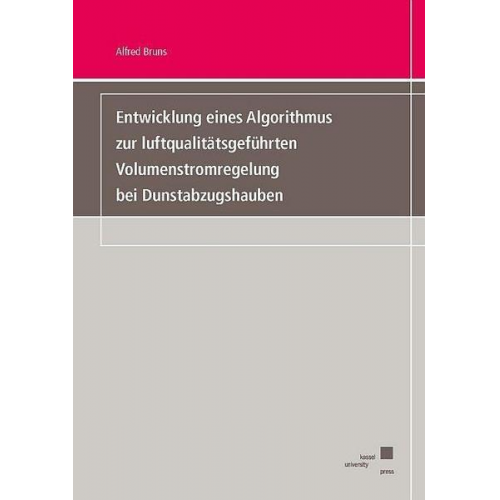 Alfred Bruns - Entwicklung eines Algorithmus zur luftqualitätsgeführten Volumenstromregelung bei Dunstabzugshauben