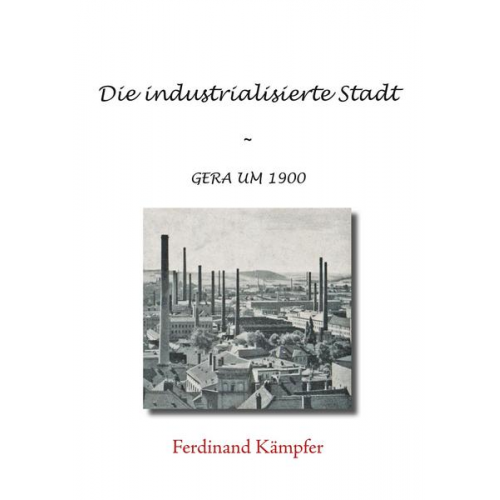 Ferdinand Kämpfer - Die industrialisierte Stadt