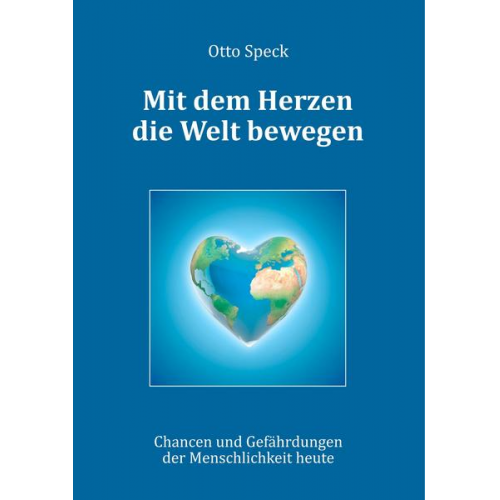 Otto Speck - Mit dem Herzen die Welt bewegen