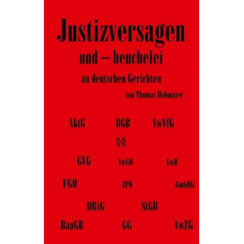 Thomas Hobmaier - Justizversagen und Heuchelei an deutschen Gerichten