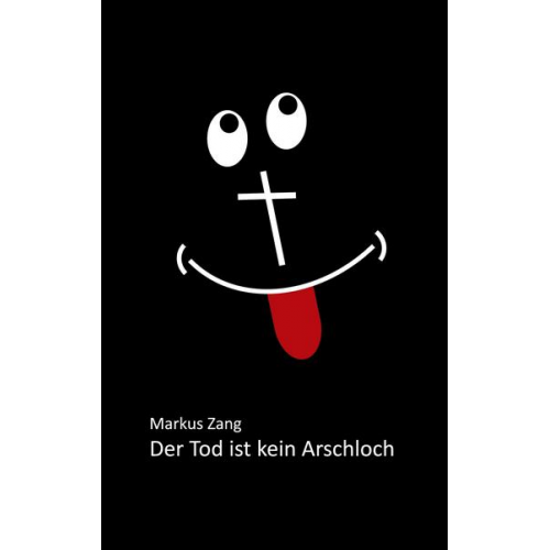 Markus Zang - Der Tod ist kein Arschloch