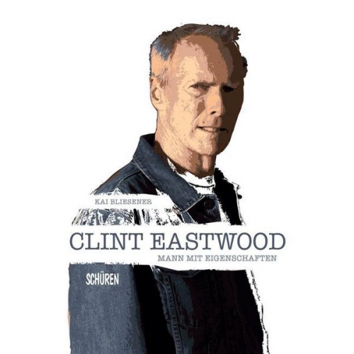 Kai Bliesener - Clint Eastwood – Mann mit Eigenschaften