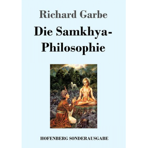 Richard Garbe - Die Samkhya-Philosophie