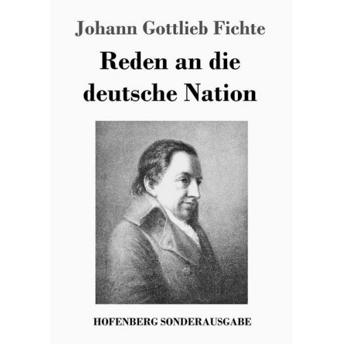 Johann Gottlieb Fichte - Reden an die deutsche Nation