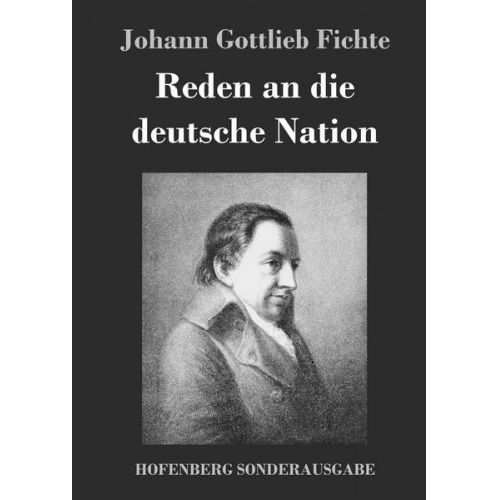 Johann Gottlieb Fichte - Reden an die deutsche Nation