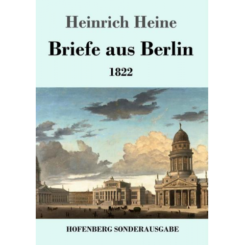 Heinrich Heine - Briefe aus Berlin