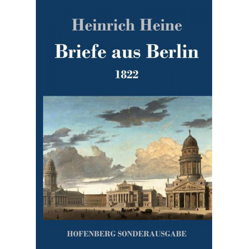 Heinrich Heine - Briefe aus Berlin