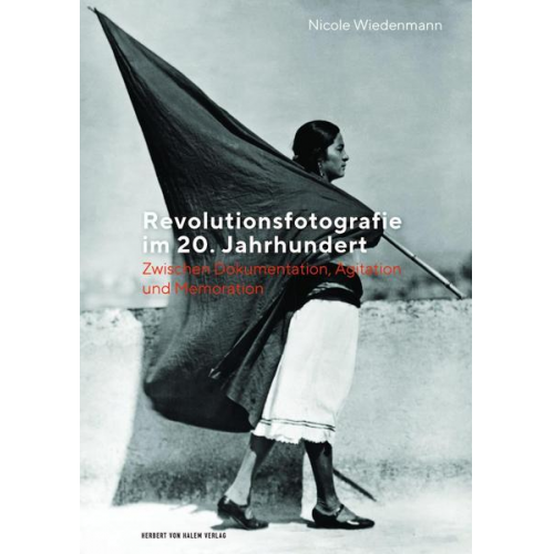 Nicole Wiedenmann - Revolutionsfotografie im 20. Jahrhundert