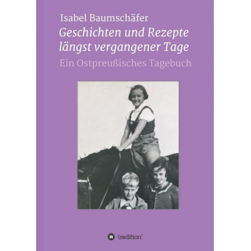 Isabel Baumschäfer - Geschichten und Rezepte längst vergangener Tage