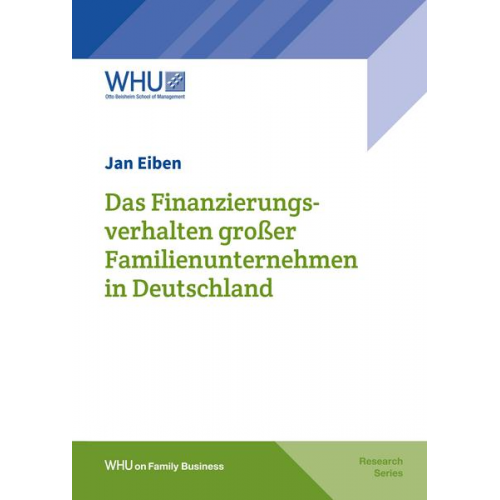 Jan Eiben - Das Finanzierungsverhalten großer Familienunternehmen in Deutschland