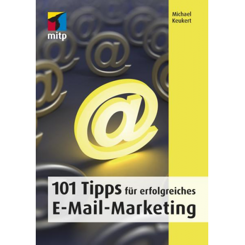 Michael Keukert - 101 Tipps für erfolgreiches E-Mail-Marketing