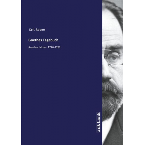 Robert Keil - Keil, R: Goethes Tagebuch