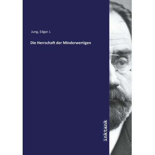 Edgar J. Jung - Jung, E: Herrschaft der Minderwertigen