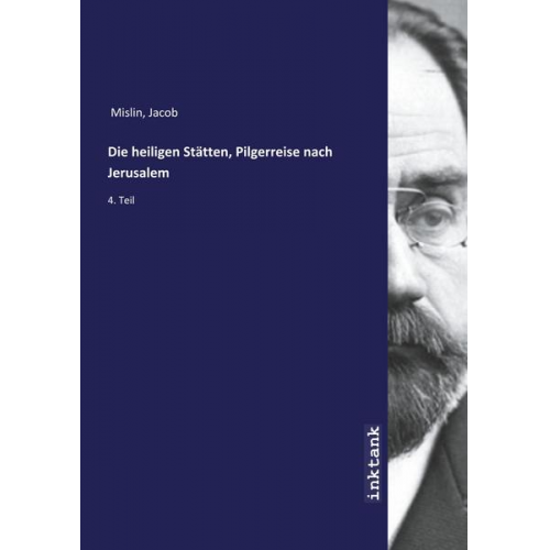 Jacob Mislin - Mislin, J: Die heiligen Stätten, Pilgerreise nach Jerusalem