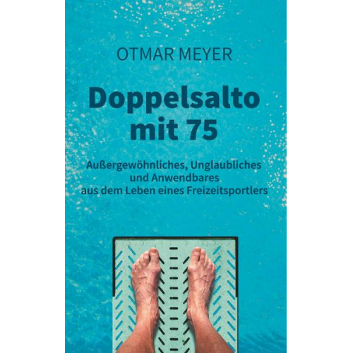 Otmar Meyer - Doppelsalto mit 75