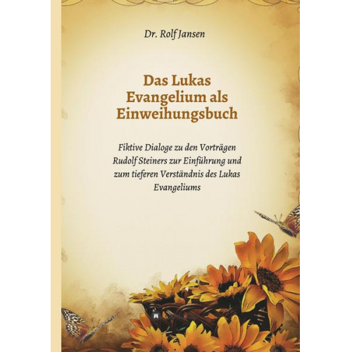 Rolf Jansen - Das Lukas Evangelium als Einweihungsbuch