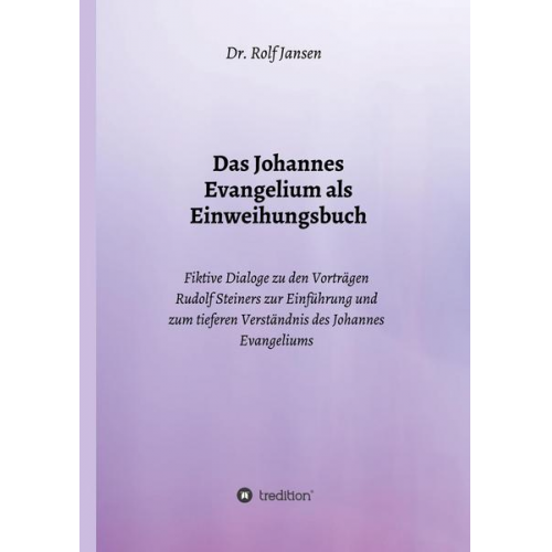 Rolf Jansen - Das Johannes Evangelium als Einweihungsbuch