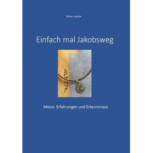 Rainer Jäckle - Einfach mal Jakobsweg