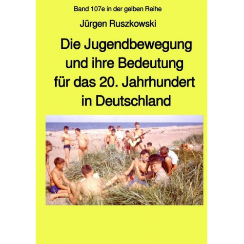 Jürgen Ruszkowski - Maritime gelbe Reihe bei Jürgen Ruszkowski / Die Jugendbewegung und ihre Bedeutung für das 20. Jahrhundert in Deutschland