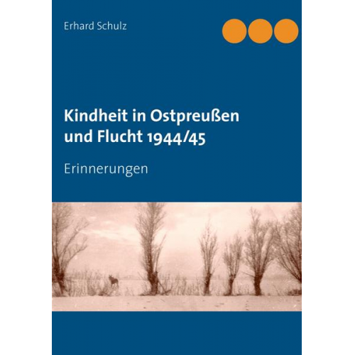 Erhard Schulz - Kindheit in Ostpreußen und Flucht 1944/45