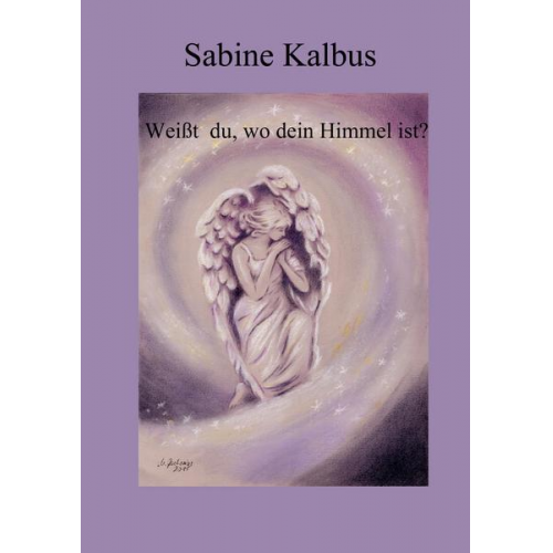 Sabine Kalbus - Weißt du, wo dein Himmel ist