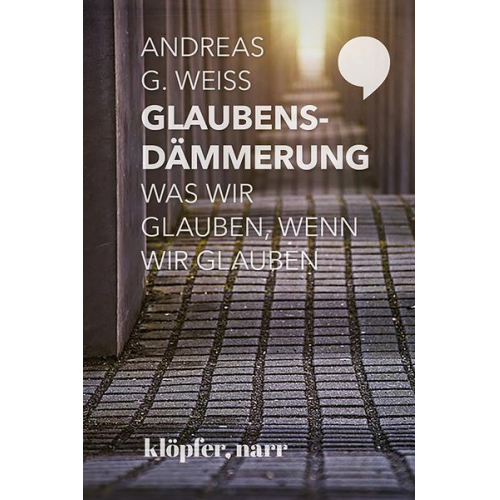 Andreas G. Weiss - Glaubensdämmerung