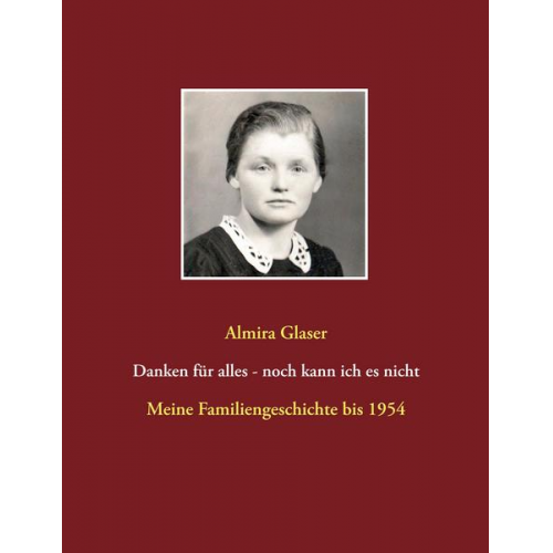 Almira Glaser - Danken für alles - noch kann ich es nicht