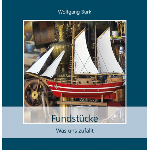 Wolfgang Burk - Fundstücke