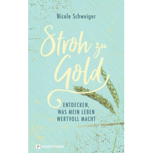 Nicole Schweiger - Stroh zu Gold