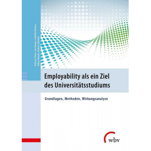 Andrea Schröder & Tobias Nowak & Andreas Eimer & Isabelle Kremer & Jan Knauer - Employability als ein Ziel des Universitätsstudiums