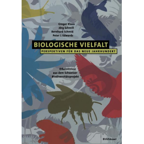 Gregor Klaus & Jörg Schmill & Bernhard Schmidt & Peter J. Edwards - Biologische Vielfalt Perspektiven für das Neue Jahrhundert