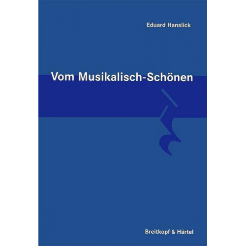 Eduard Hanslick - Vom musikalisch Schönen