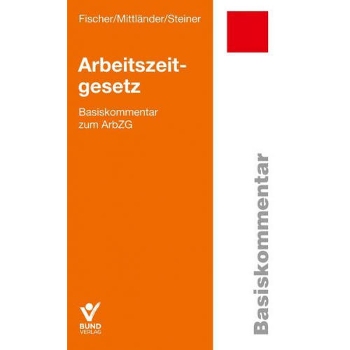 Erika Fischer & Silvia Mittländer & Regina Steiner - Arbeitszeitgesetz