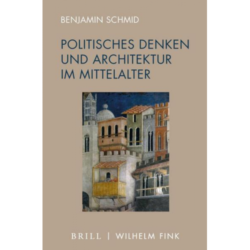 Benjamin Schmid - Politisches Denken und Architektur im Mittelalter