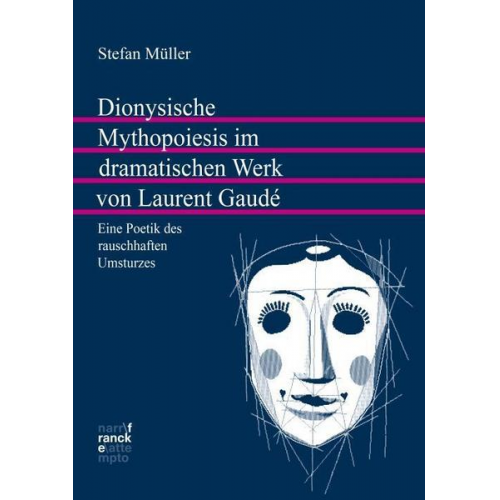 Stefan Müller - Dionysische Mythopoiesis im dramatischen Werk von Laurent Gaudé