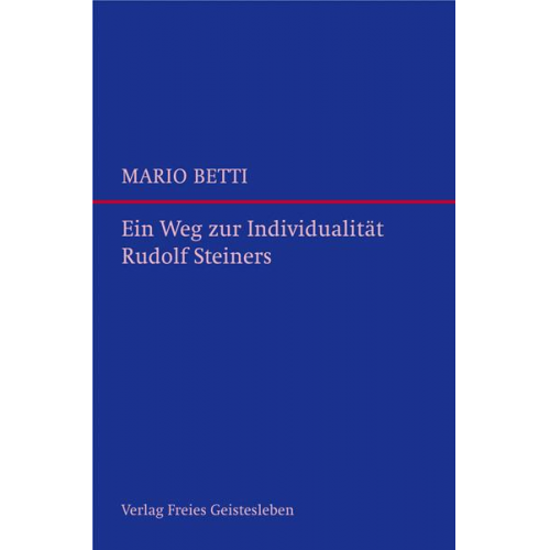 Mario Betti - Ein Weg zur Individualität Rudolf Steiners