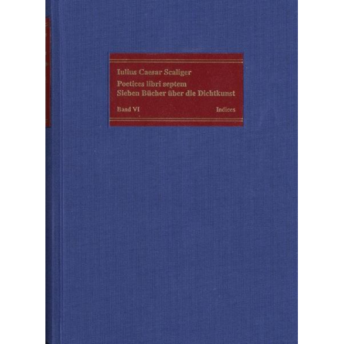 Julius Caesar Scaliger - Poetices libri septem / Band VI: Index der Ausgabe von 1561