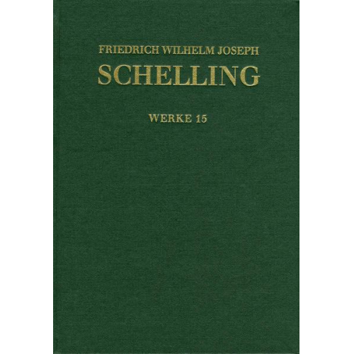 Friedrich Wilhelm Joseph Schelling - Schelling, Historisch-kritische Ausgabe Reihe I Weke Band 15