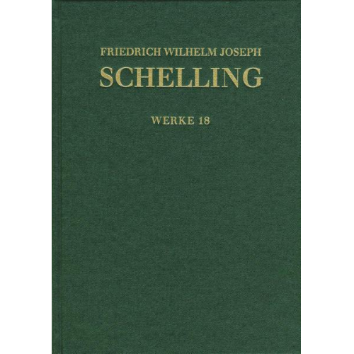 Friedrich Wilhelm Joseph Schelling - Schelling, F: Friedrich Schelling: Reihe I: Band 18