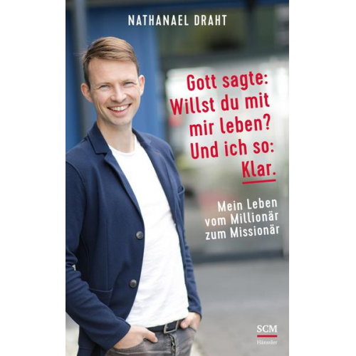 Nathanael Draht - Gott sagte: Willst du mit mir leben? Und ich so: Klar.