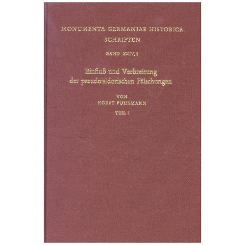 Horst Fuhrmann - Einfluss und Verbreitung der pseudoisidorischen Fälschungen von ihrem Auftauchen bis in die neuere Zeit