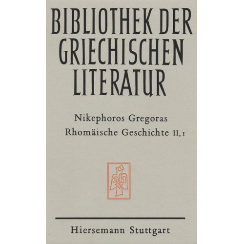 Nikephoros Gregoras - Rhomäische Geschichte. Historia Rhomaike