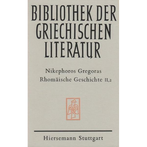 Nikephoros Gregoras - Rhomäische Geschichte. Historia Rhomaike