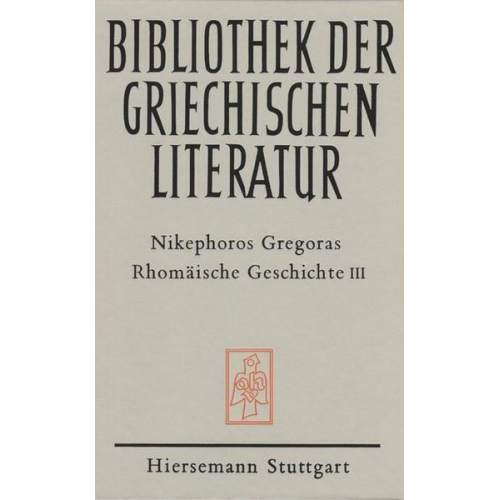 Nikephoros Gregoras - Rhomäische Geschichte. Historia Rhomaike