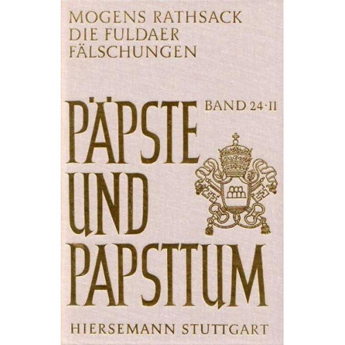 Rathsack & Preben K. Mogens - Die Fuldaer Fälschungen. Eine rechtshistorische Analyse der päpstlichen Privilegien des Klosters Fulda von 751 bis ca. 1158