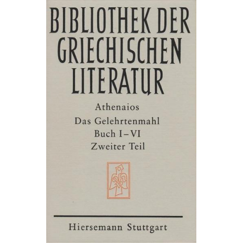 Athenaios - Das Gelehrtenmahl. Buch I - VI